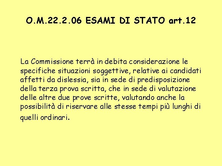 O. M. 22. 2. 06 ESAMI DI STATO art. 12 La Commissione terrà in