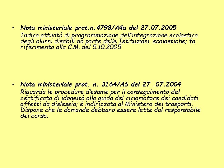  • Nota ministeriale prot. n. 4798/A 4 a del 27. 07. 2005 Indica