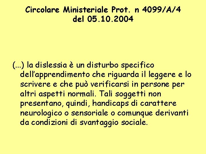 Circolare Ministeriale Prot. n 4099/A/4 del 05. 10. 2004 (. . . ) la