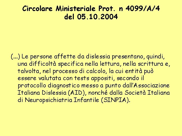 Circolare Ministeriale Prot. n 4099/A/4 del 05. 10. 2004 (. . . ) Le