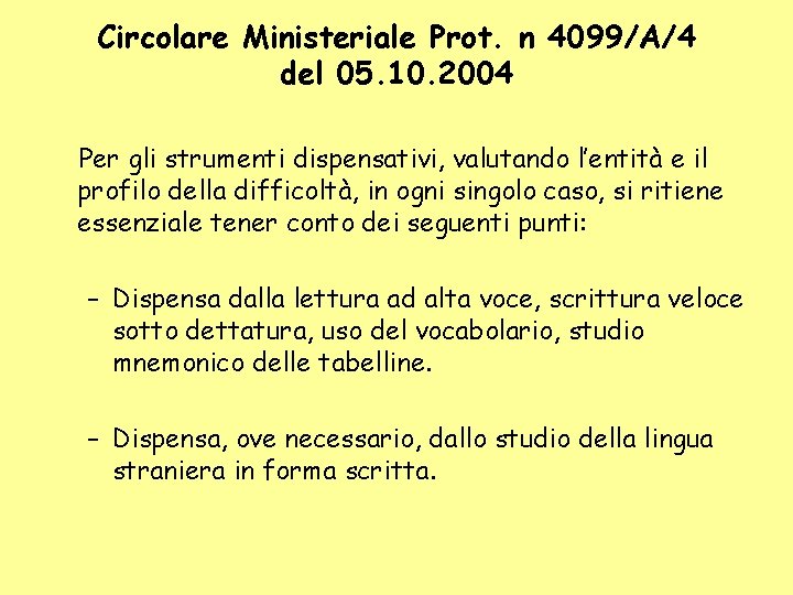 Circolare Ministeriale Prot. n 4099/A/4 del 05. 10. 2004 Per gli strumenti dispensativi, valutando