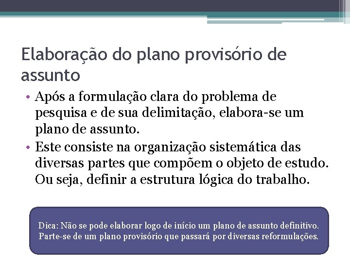 Elaboração do plano provisório de assunto • Após a formulação clara do problema de