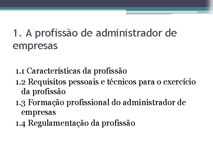 1. A profissão de administrador de empresas 1. 1 Características da profissão 1. 2