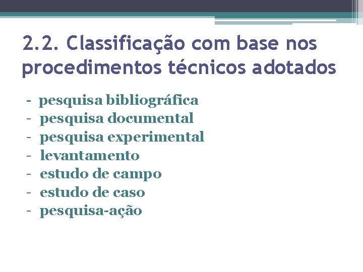 2. 2. Classificação com base nos procedimentos técnicos adotados - pesquisa bibliográfica pesquisa documental