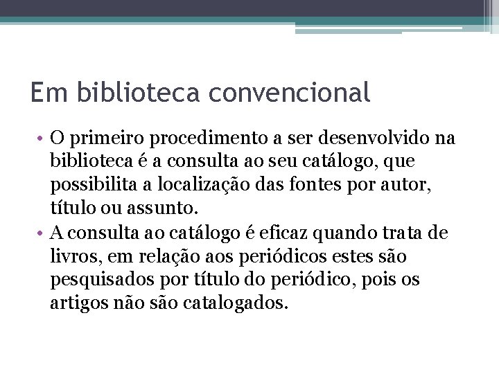 Em biblioteca convencional • O primeiro procedimento a ser desenvolvido na biblioteca é a