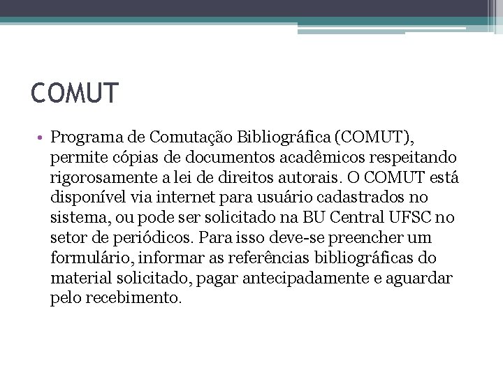 COMUT • Programa de Comutação Bibliográfica (COMUT), permite cópias de documentos acadêmicos respeitando rigorosamente