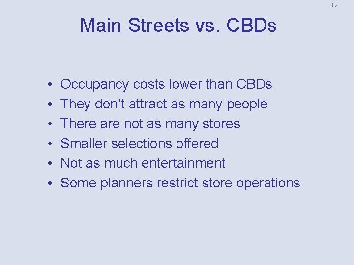 12 Main Streets vs. CBDs • • • Occupancy costs lower than CBDs They