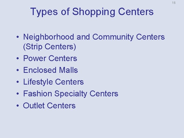 16 Types of Shopping Centers • Neighborhood and Community Centers (Strip Centers) • Power