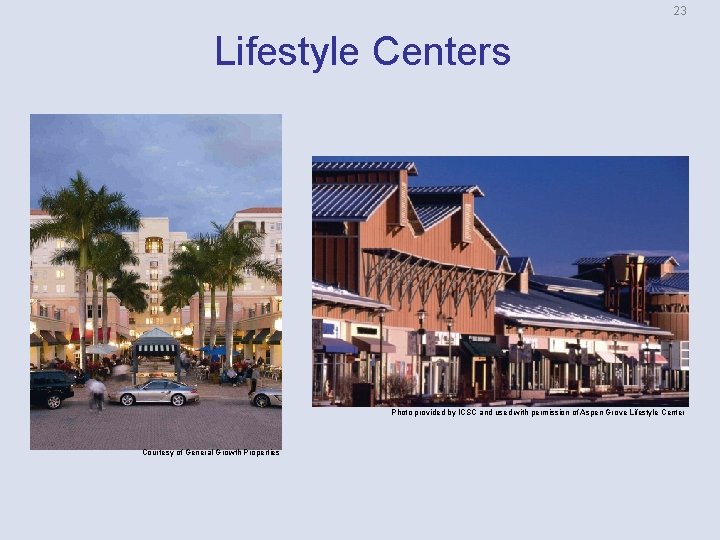 23 Lifestyle Centers Photo provided by ICSC and used with permission of Aspen Grove