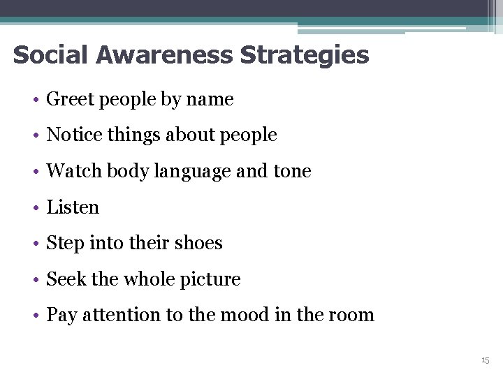 Social Awareness Strategies • Greet people by name • Notice things about people •