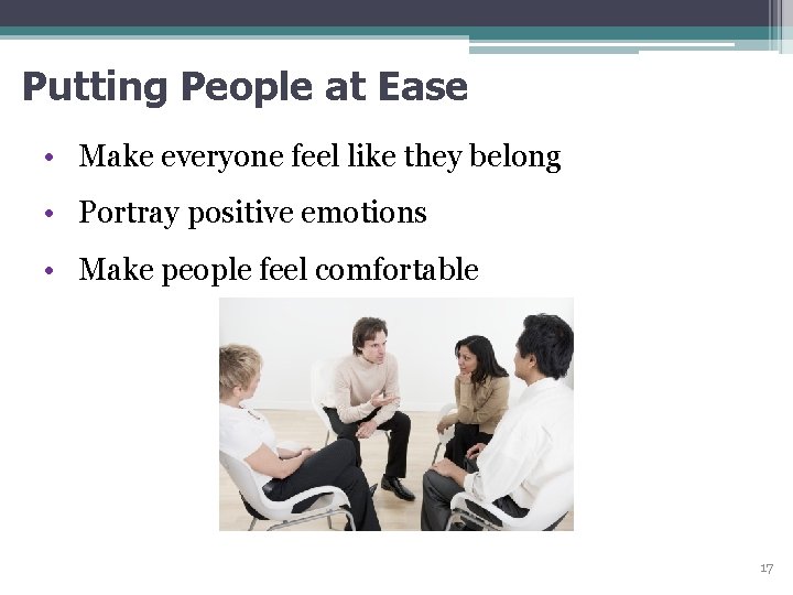 Putting People at Ease • Make everyone feel like they belong • Portray positive