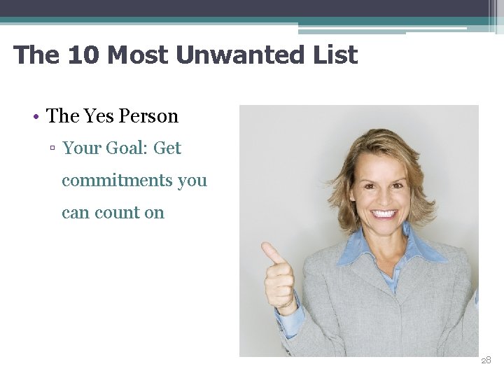 The 10 Most Unwanted List • The Yes Person ▫ Your Goal: Get commitments