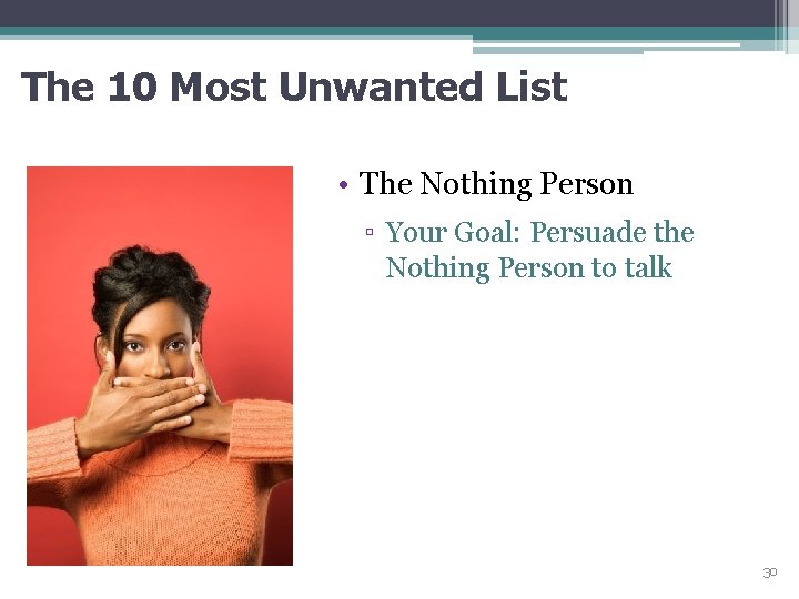 The 10 Most Unwanted List • The Nothing Person ▫ Your Goal: Persuade the
