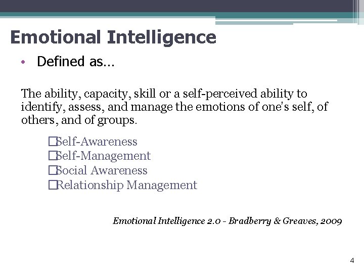 Emotional Intelligence • Defined as… The ability, capacity, skill or a self-perceived ability to