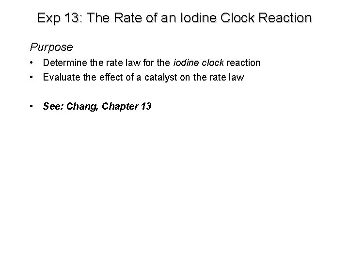 Exp 13: The Rate of an Iodine Clock Reaction Purpose • Determine the rate