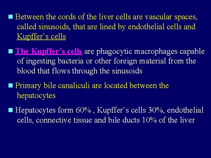 Between the cords of the liver cells are vascular spaces, called sinusoids, that Between the cords of the liver cells are vascular spaces, called sinusoids, that