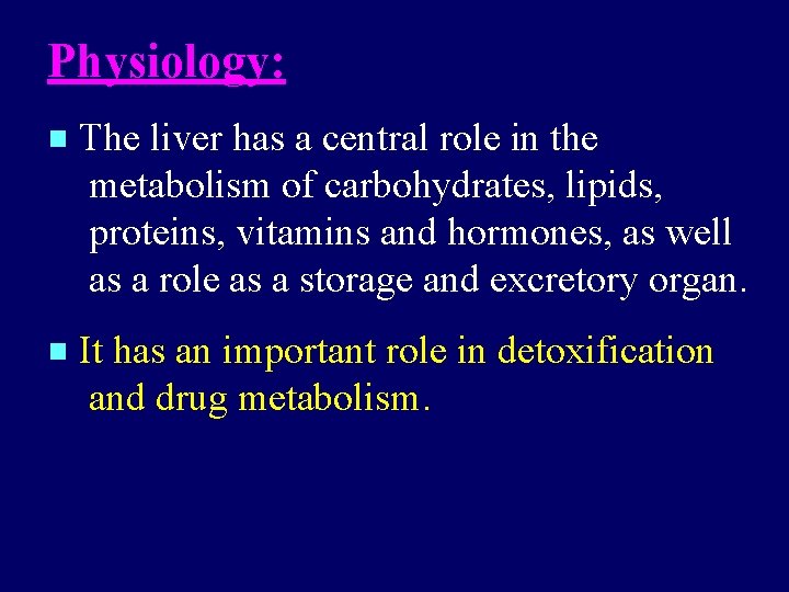 Physiology: The liver has a central role in the metabolism of carbohydrates, lipids, proteins, Physiology: The liver has a central role in the metabolism of carbohydrates, lipids, proteins,