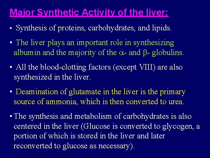 Major Synthetic Activity of the liver: • Synthesis of proteins, carbohydrates, and lipids. • Major Synthetic Activity of the liver: • Synthesis of proteins, carbohydrates, and lipids. •