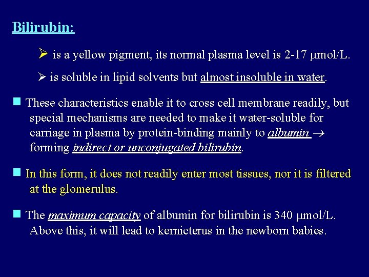 Bilirubin: Ø is a yellow pigment, its normal plasma level is 2 -17 mol/L. Bilirubin: Ø is a yellow pigment, its normal plasma level is 2 -17 mol/L.