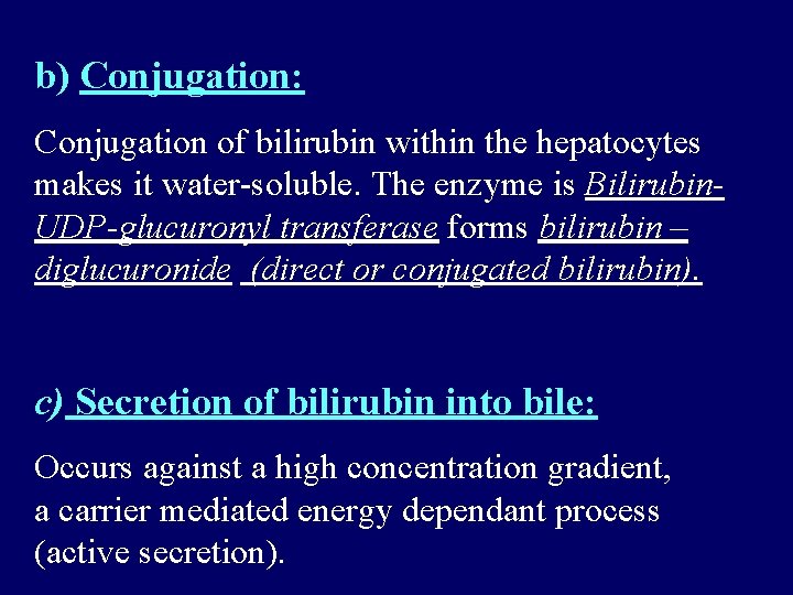 b) Conjugation: Conjugation of bilirubin within the hepatocytes makes it water-soluble. The enzyme is b) Conjugation: Conjugation of bilirubin within the hepatocytes makes it water-soluble. The enzyme is