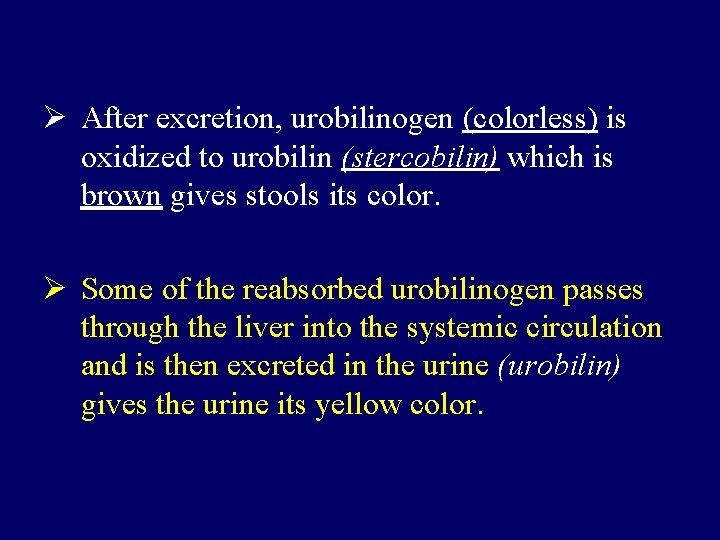 Ø After excretion, urobilinogen (colorless) is oxidized to urobilin (stercobilin) which is brown gives Ø After excretion, urobilinogen (colorless) is oxidized to urobilin (stercobilin) which is brown gives