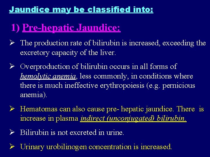 Jaundice may be classified into: 1) Pre-hepatic Jaundice: Ø The production rate of bilirubin Jaundice may be classified into: 1) Pre-hepatic Jaundice: Ø The production rate of bilirubin