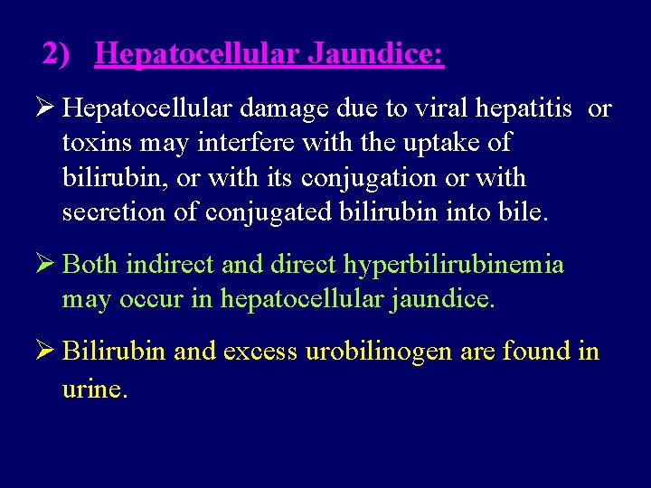 2) Hepatocellular Jaundice: Ø Hepatocellular damage due to viral hepatitis or toxins may 2) Hepatocellular Jaundice: Ø Hepatocellular damage due to viral hepatitis or toxins may