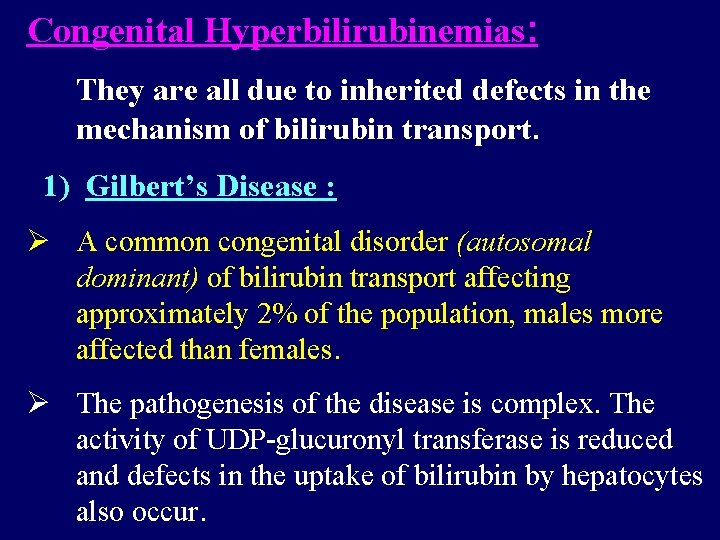 Congenital Hyperbilirubinemias: They are all due to inherited defects in the mechanism of bilirubin Congenital Hyperbilirubinemias: They are all due to inherited defects in the mechanism of bilirubin