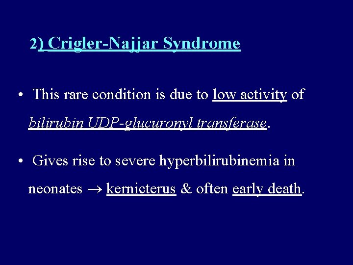 2) Crigler-Najjar Syndrome • This rare condition is due to low activity of 2) Crigler-Najjar Syndrome • This rare condition is due to low activity of