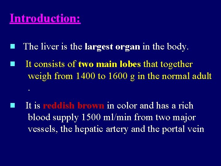 Introduction: The liver is the largest organ in the body. It consists of two Introduction: The liver is the largest organ in the body. It consists of two