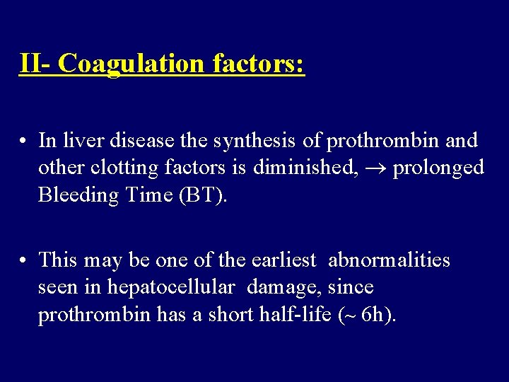 II- Coagulation factors: • In liver disease the synthesis of prothrombin and other clotting II- Coagulation factors: • In liver disease the synthesis of prothrombin and other clotting