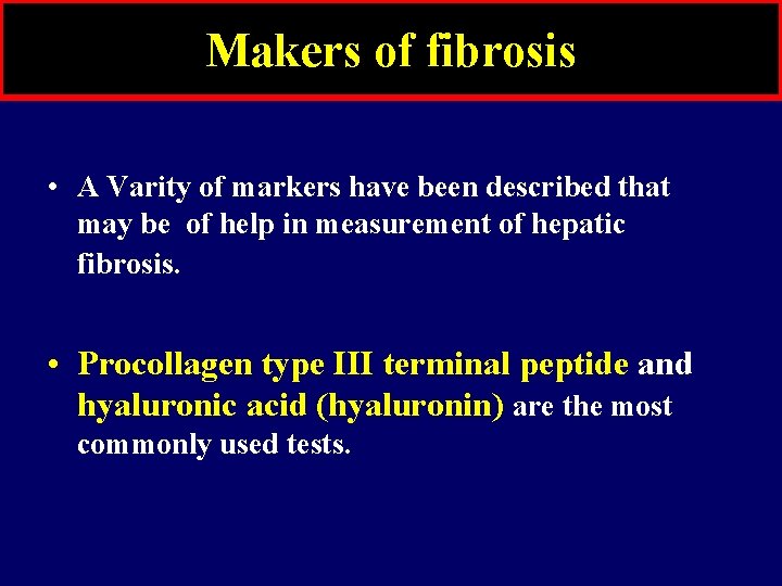 Makers of fibrosis • A Varity of markers have been described that may be Makers of fibrosis • A Varity of markers have been described that may be