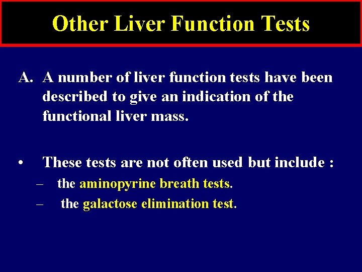 Other Liver Function Tests A. A number of liver function tests have been described Other Liver Function Tests A. A number of liver function tests have been described