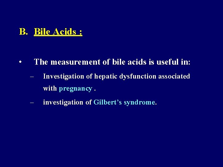 B. Bile Acids : • The measurement of bile acids is useful in: – B. Bile Acids : • The measurement of bile acids is useful in: –