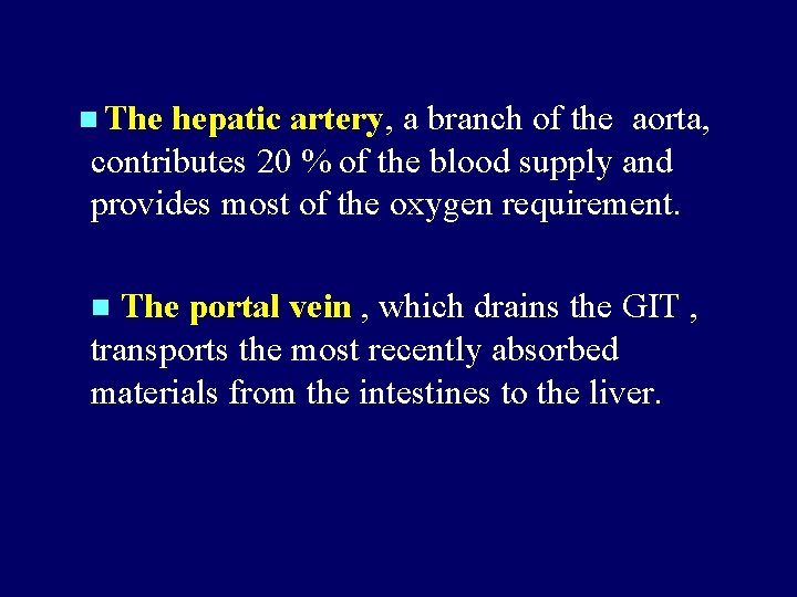 The hepatic artery, a branch of the aorta, contributes 20 % of the blood The hepatic artery, a branch of the aorta, contributes 20 % of the blood