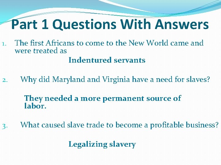 Part 1 Questions With Answers 1. 2. The first Africans to come to the Part 1 Questions With Answers 1. 2. The first Africans to come to the