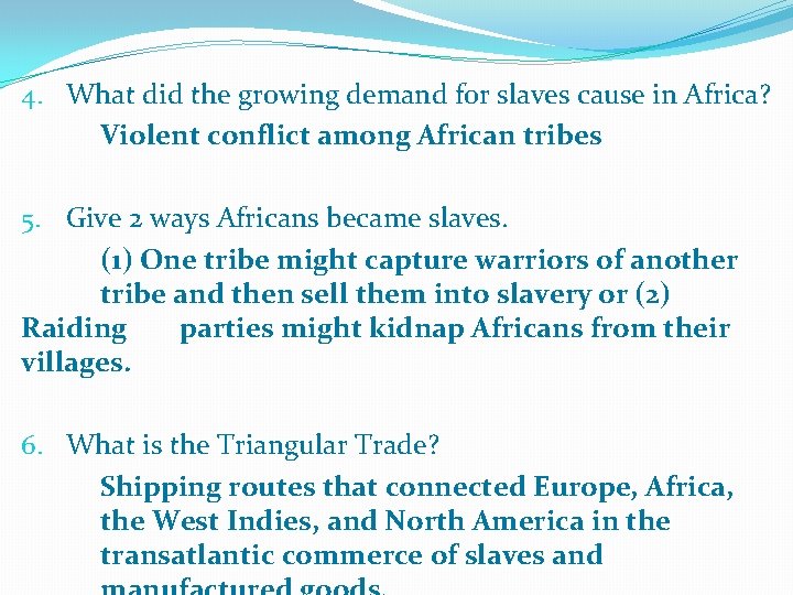 4. What did the growing demand for slaves cause in Africa? Violent conflict among 4. What did the growing demand for slaves cause in Africa? Violent conflict among