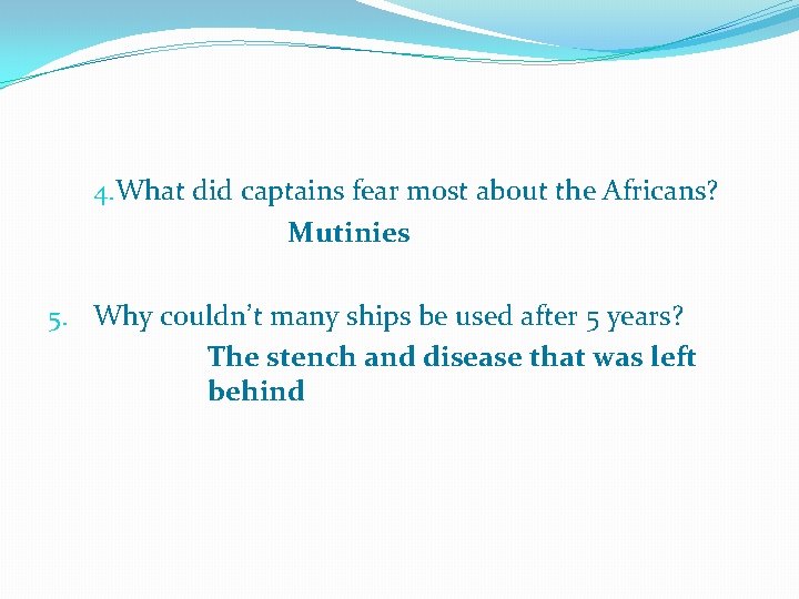4. What did captains fear most about the Africans? Mutinies 5. Why couldn’t many 4. What did captains fear most about the Africans? Mutinies 5. Why couldn’t many