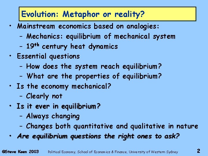 Evolution: Metaphor or reality? • Mainstream economics based on analogies: – Mechanics: equilibrium of