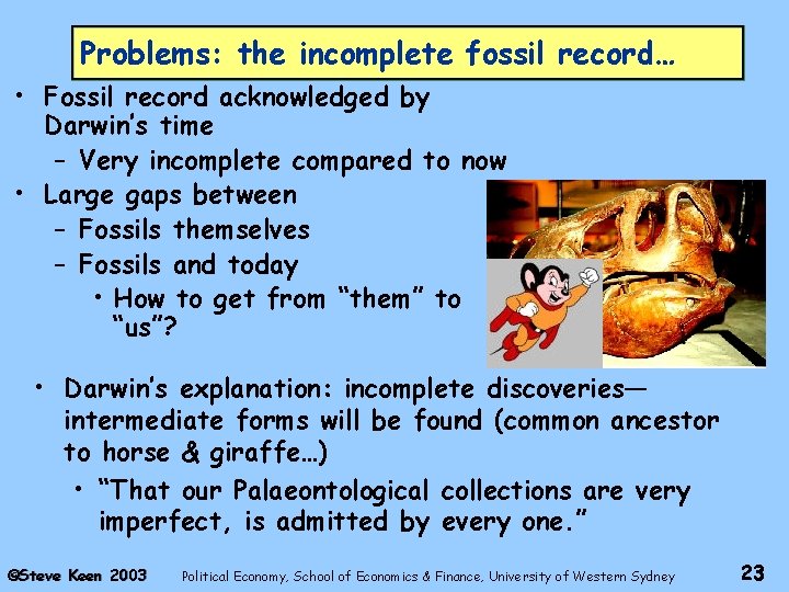 Problems: the incomplete fossil record… • Fossil record acknowledged by Darwin’s time – Very