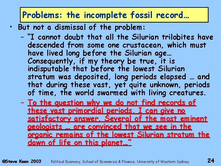 Problems: the incomplete fossil record… • But not a dismissal of the problem: –