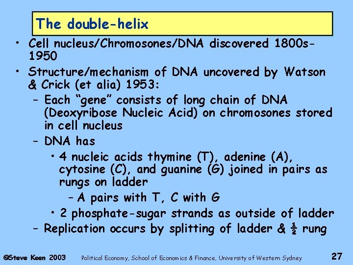 The double-helix • Cell nucleus/Chromosones/DNA discovered 1800 s 1950 • Structure/mechanism of DNA uncovered