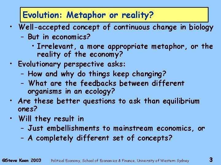 Evolution: Metaphor or reality? • Well-accepted concept of continuous change in biology – But