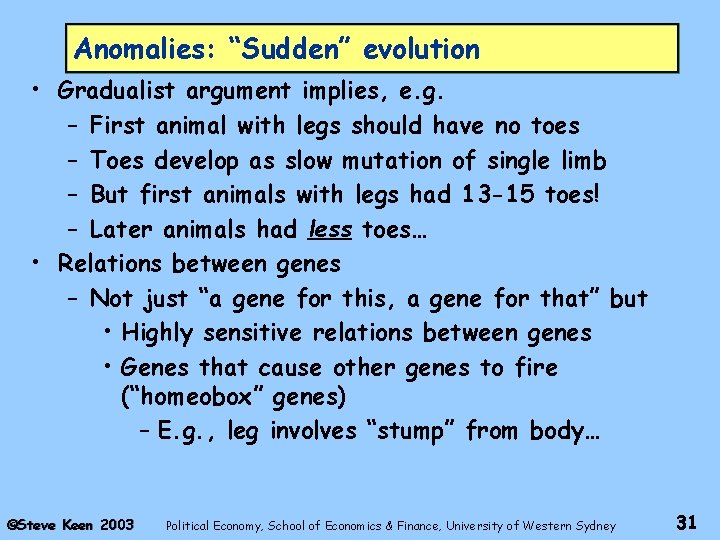 Anomalies: “Sudden” evolution • Gradualist argument implies, e. g. – First animal with legs