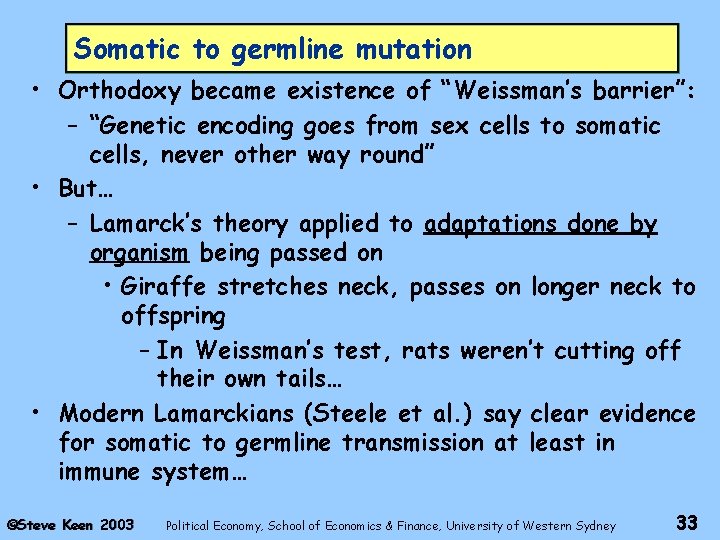 Somatic to germline mutation • Orthodoxy became existence of “Weissman’s barrier”: – “Genetic encoding