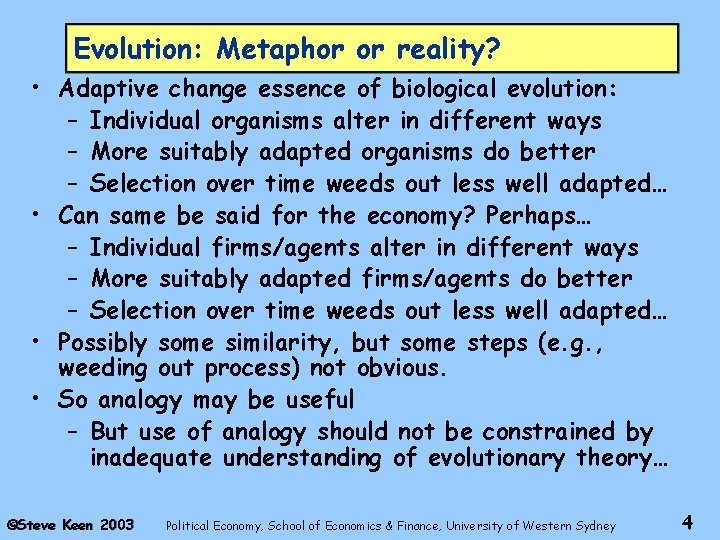 Evolution: Metaphor or reality? • Adaptive change essence of biological evolution: – Individual organisms