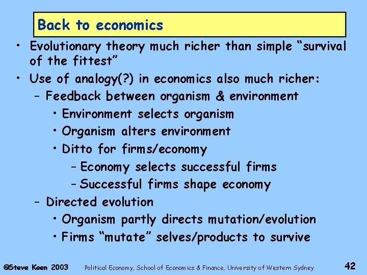 Back to economics • Evolutionary theory much richer than simple “survival of the fittest”
