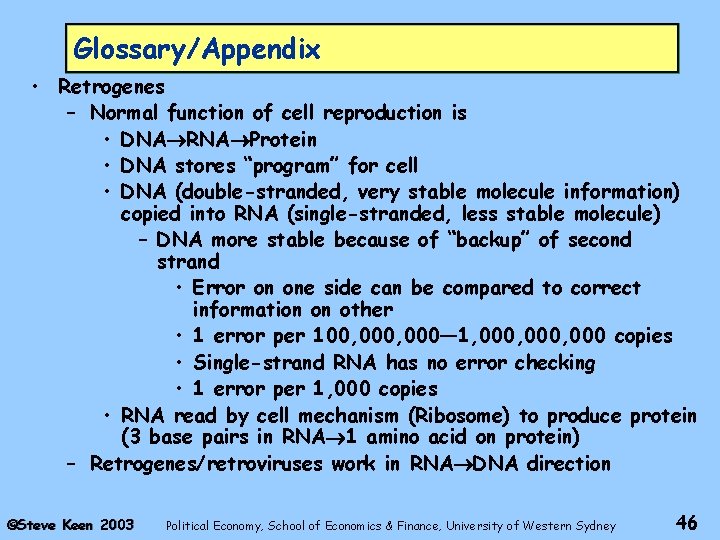 Glossary/Appendix • Retrogenes – Normal function of cell reproduction is • DNA RNA Protein