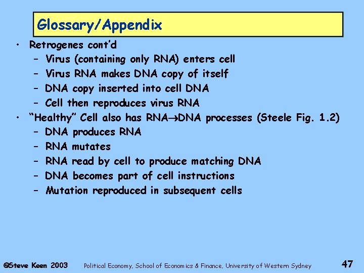 Glossary/Appendix • Retrogenes cont’d – Virus (containing only RNA) enters cell – Virus RNA