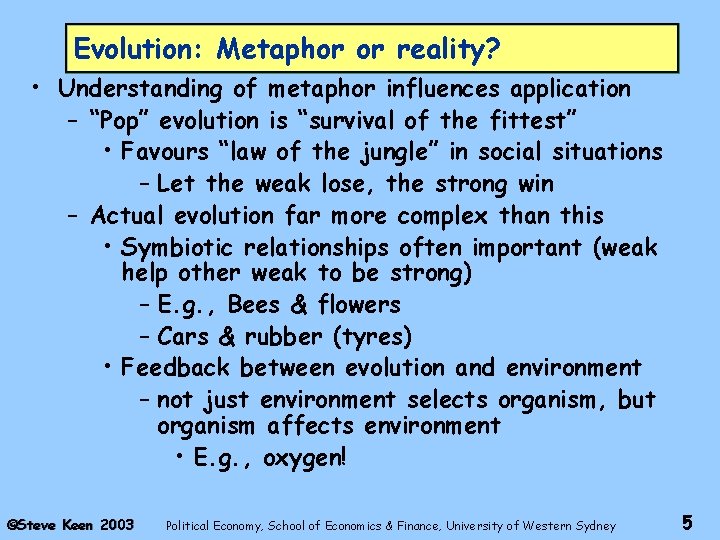 Evolution: Metaphor or reality? • Understanding of metaphor influences application – “Pop” evolution is